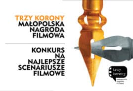 ZGŁOŚ SCENARIUSZ NA KONKURS „TRZY KORONY – MAŁOPOLSKA NAGRODA FILMOWA”