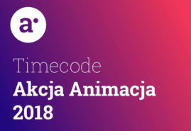 DRUGA EDYCJA KONKURSU TIMECODE AKCJA ANIMACJA
