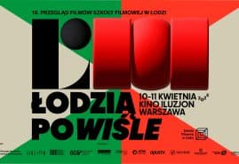 „ŁODZIĄ PO WIŚLE” – 19. EDYCJA PRZEGLĄDU FILMÓW SZKOŁY FILMOWEJ W ŁODZI